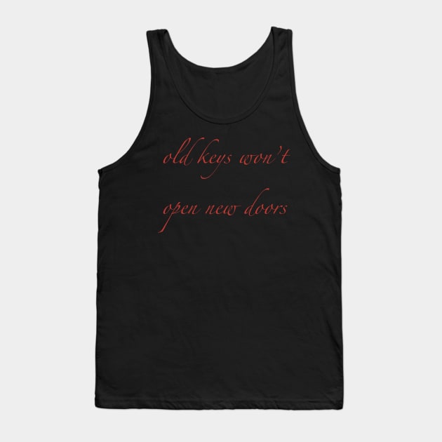 Old keys won’t open new doors Tank Top by Holailustra